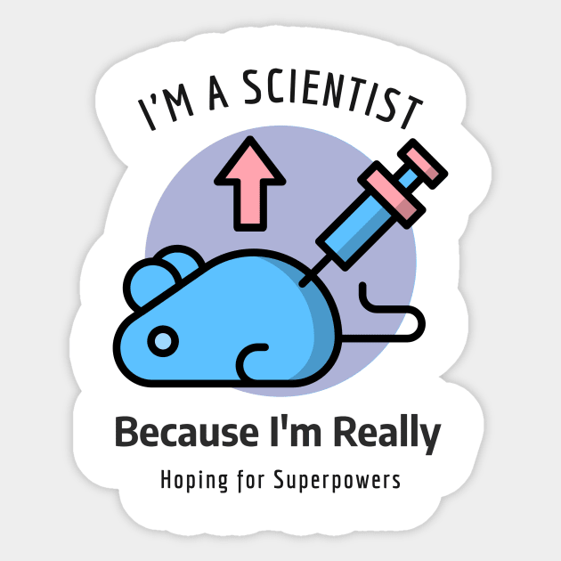 I'm a Chemist because I'm Really Hoping for Superpowers Sticker by Chemis-Tees